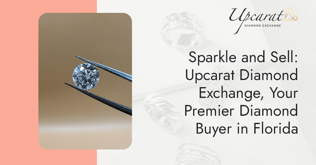 Sparkle and Sell: Upcarat Diamond Exchange, Your Premier Diamond Buyer in Florida